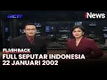 Seputar Indonesia Edisi 22 Januari 2002, Bersama Teguh Juwarno \u0026 Atika Suri | Flashback
