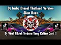 Lagu DJ TURBO DIESEL THAILAND VERSION SLOW BASS VIRAL TERBARU