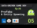 Data Driven Game Dev - 05 Prefabs Entity Spawning