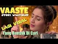 Download Lagu Story Wa Keren 30 Detik || lagu India Vaaste Mantap || #Rajaanakmuda