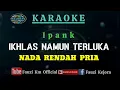Download Lagu Ikhlas Namun Terluka - Ipank (Karaoke/Lirik) NADA RENDAH PRIA