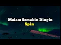 Download Lagu Malam Semakin Dingin - Spin (Lirik lagu)