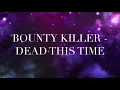 BOUNTY KILLER   DEAD THIS TIME    CEV