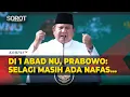 Lagu [FULL] Berapi-api! Pidato Presiden Prabowo di 1 Abad NU: Saya Disumpah di Hadapan Rakyat…