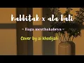 Download Lagu HABBITAK X ALA BALI - LIRIK LAGU - ( arab + latin + terjemahan ) - COVER AI KHODIJAH