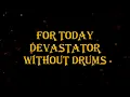 For Today - Devastator 68 bpm drumless