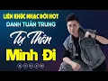 Download Lagu Nhạc Đời Danh Tuấn Trung - LK TỰ THÂN MÌNH ĐI - TÌNH NGHĨA ANH EM HUYNH ĐỆ | LK Nhạc Đời 2024