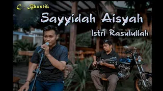 Download Sayyidah Aisyah Istri Rasulullah (Cover) by C - Bkustik MP3