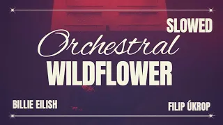 WILDFLOWER Orchestral Remix Slowed 