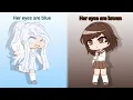 Her eyes are blue, her eyes are brown | Gacha club