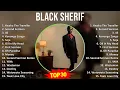 Download Lagu B l a c k S h e r i f 2024 MIX Greatest Hits 1 HOUR ~ 2010s Music ~ Top Highlife, Drill, Rap Music