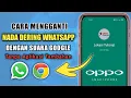 Download Lagu Cara Mengganti Nada Dering WA Suara Google Di HP Oppo