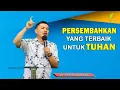 PERSEMBAHAN YANG TERBAIK UNTUK TUHAN | PAULUS WIRATNO | MAKING LIFE BETTER