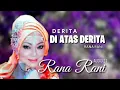 Download Lagu DERITA DI ATAS DERITA - rana rani