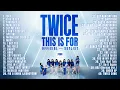 TWICE ＜THIS IS FOR＞ WORLD TOUR SETLIST PLAYLIST