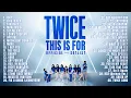 Download Lagu TWICE ＜THIS IS FOR＞ WORLD TOUR SETLIST PLAYLIST