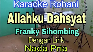 Download ALLAH KU DAHSYAT | KARAOKE ROHANI | NADA PRIA | FRANKY SIHOMBING | MP3