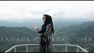 Download KAMANA CINTANA - DIAH (Cover by Dina Cynthia R) MP3