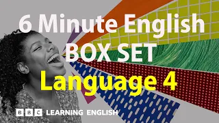 BOX SET: 6 Minute English - 'Language 4' English mega-class! 30 minutes of new vocab!