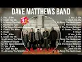 Dave Matthews Band Greatest Hits 2023 Pop Music Mix Top 10 Hits Of All Time