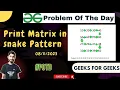 Print Matrix In Snake Pattern Problem of the day gfg potd 2023 geeks for geeks