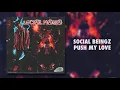 SOCIAL BEINGZ - PUSH MY LOVE (Official Audio)