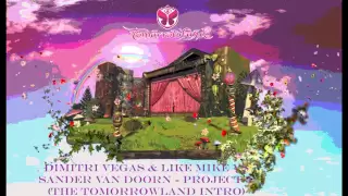 Dimitri Vegas Like Mike Vs Sander Van Doorn Project T The Tomorrowland Intro 