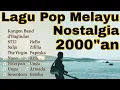 Download Lagu 🎶 Playlist Nostalgia Pop Melayu Lagu Lawas tahun 2000-an 🎶 (tanpa iklan)