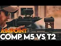Aimpoint Comp M5 vs T2