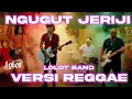 LOLOT - Ngugut Jeriji (COVER VERSI REGGAE) LAGU BALI | Cocok Untuk Santai ☕️🍺