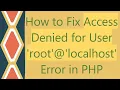 How to Fix Access Denied for User root localhost Error in PHP