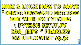 How to solve ERROR Command errored out with exit status 1 python setup py egg - info problem