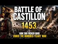 Battle of Castillon 1453 How 300 French Guns Ended the Hundred Years War