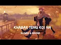 Download Lagu Khabar Tenu Koi Na - Fallen For You [Slowed \u0026 Reverb]Ft- Shrey Singhal || Lofi Mix