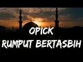 Download Lagu Opick - Rumput Bertasbih [ Lirik Video ]