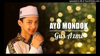 Download Gus Azmi - Ayo Mondok (Syubbanul Muslimin) MP3