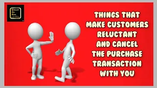 Things That Make Customers Reluctant And Cancel Their Purchase Transaction With You