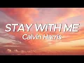 Download Lagu Calvin Harris - Stay With Me (Lyrics) ft. Justin Timberlake, Halsey, Pharrell
