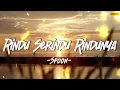 Rindu Serindu Rindunya - Spoon (Lirik)