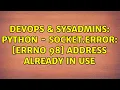DevOps SysAdmins Python - socket error Errno 98 Address already in use 2 Solutions