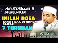 Download Lagu INILAH SATU-SATUNYA DOSA YANG TIDAK DI AMPUNI SAMPAI 7 TURUNAN~ KH MUHAMMAD BAKHIET 
