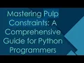 Mastering Pulp Constraints A Comprehensive Guide for Python Programmers