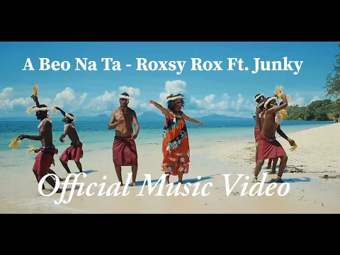 Download MP3 A Beo Na Ta - Roxsy Rox Ft. Junky (Official Music Video 2021) | PNG Music | Island Vibe