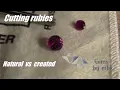 Cutting rubies created vs natural