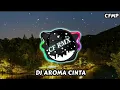 Download Lagu DJ Aroma Cinta ( Thomas Arya ) Remix Full Bass by CF RMX