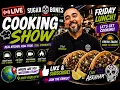 SUGAR BONES TACOS COOKING SHOW FRIDAY LUNCH LIVE