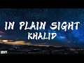 Khalid - In Plain Sight (lyrics)