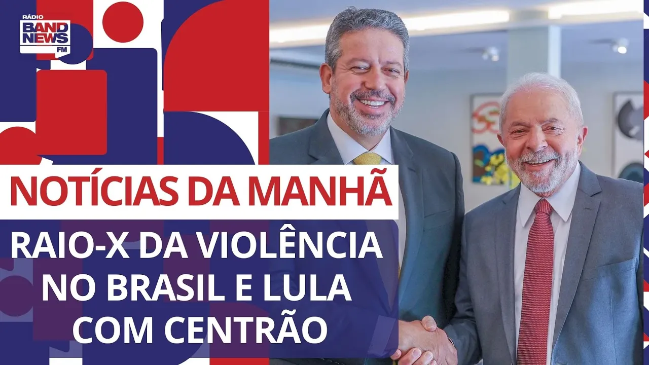 Raio-x da violência no Brasil e Lula negocia com Centrão | Notícias da Manhã - 21/07/2023