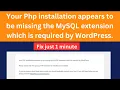 Fix Your PHP installation appears to be missing the MySQL extension which is required by WordPress