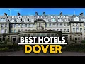 Best Hotels In Dover England - Top 5 Picks For Any Budget